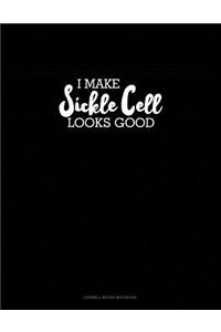 I Make Sickle Cell Look Good