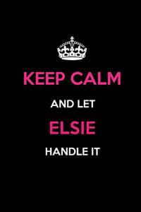 Keep Calm and Let Elsie Handle It