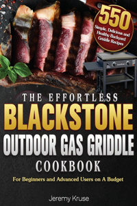 The Effortless Blackstone Outdoor Gas Griddle Cookbook