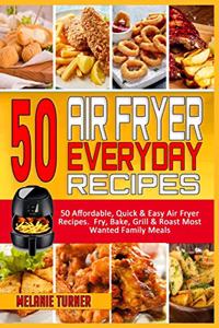 50 Air Fryer Everyday Recipes