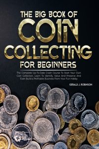 Big Book Of Coin Collecting For Beginners