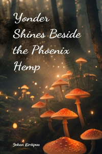 Yonder Shines Beside the Phoenix Hemp