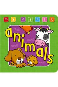 My First Animals Board Book: Bright and Colorful First Topics Make Learning Easy and Fun.