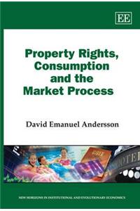 Property Rights, Consumption and the Market Process