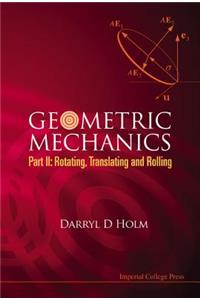 Geometric Mechanics - Part II: Rotating, Translating and Rolling