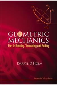 Geometric Mechanics, Part II: Rotating, Translating and Rolling