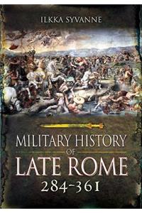 Military History of Late Rome 284-361: Volume 1