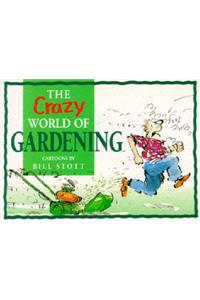 The Crazy World of Gardening