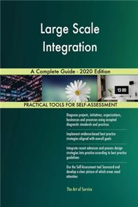 Large Scale Integration A Complete Guide - 2020 Edition