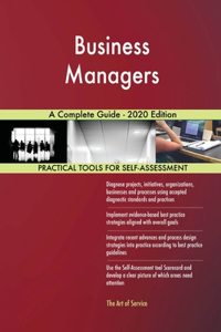 Business Managers A Complete Guide - 2020 Edition
