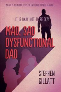 Mad, Sad, Dysfunctional Dad