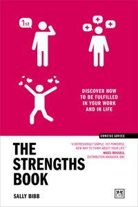 The Strengths Book: Discover how to be fulfilled in your work and in life (Concise Advice)