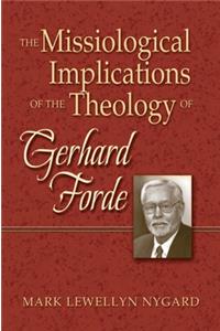 Missiological Implications of the Theology of Gerhard Forde