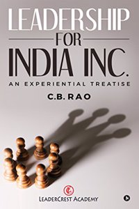 Leadership for India Inc.: An Experiential Treatise