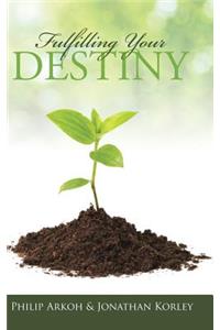 Fulfilling Your Destiny