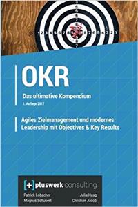 Agiles Zielmanagement Und Modernes Leadership Mit Objectives & Key Results (Okr)