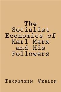The Socialist Economics of Karl Marx and His Followers