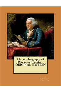 The autobiography of Benjamin Franklin . ORIGINAL EDITION