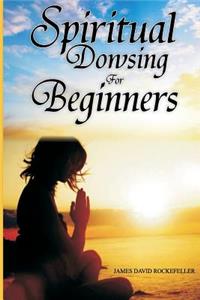 Spiritual Dowsing for Beginners