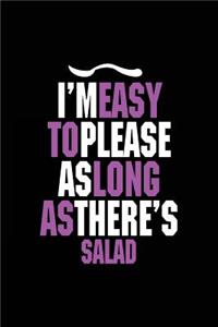 I'm Easy To Please As Long As There's Salad