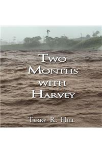 Two Months with Harvey