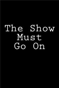 The Show Must Go On