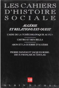 N 23 - Algerie Et Relations Est-Ouest. L'Aide de La Tchecoslovaquie Au Fln, Castro Et Ben Bella, Aron Et La Guerre D'Algerie, Pierre Danzas Et Jacques Rossi