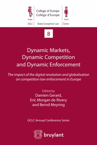 Dynamic Markets, Dynamic Competition and Dynamic Enforcement