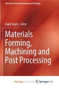 Materials Forming, Machining and Post Processing