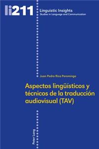 Aspectos Lingueísticos Y Técnicos de la Traducción Audiovisual (Tav)