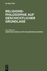 Religionsphilosophie auf geschichtlicher Grundlage, Genetisch-spekulative Religionsphilosophie