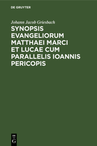 Synopsis Evangeliorum Matthaei Marci Et Lucae Cum Parallelis Ioannis Pericopis