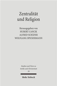 Zentralitat und Religion: Zur Formierung Urbaner Zentren Im Imperium Romanum