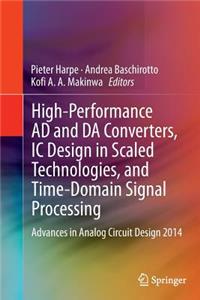 High-Performance AD and Da Converters, IC Design in Scaled Technologies, and Time-Domain Signal Processing
