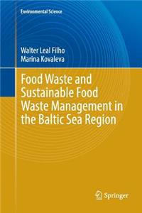Food Waste and Sustainable Food Waste Management in the Baltic Sea Region