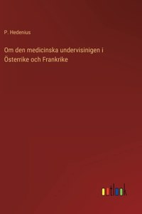 Om den medicinska undervisinigen i Österrike och Frankrike