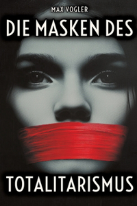 Masken des Totalitarismus