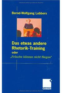 Das Etwas Andere Rhetorik-Training Oder 