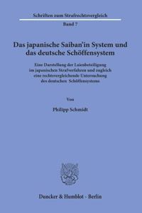 Das Japanische Saiban'in System Und Das Deutsche Schoffensystem: Eine Darstellung Der Laienbeteiligung Im Japanischen Strafverfahren Und Zugleich Eine Rechtsvergleichende Untersuchung Des Deutschen Schoffensystems