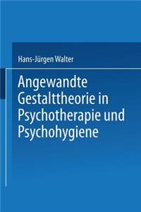 Angewandte Gestalttheorie in Psychotherapie Und Psychohygiene