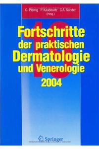 Fortschritte Der Praktischen Dermatologie Und Venerologie 2004