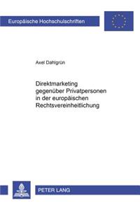 Direktmarketing Gegenueber Privatpersonen in Der Europaeischen Rechtsvereinheitlichung