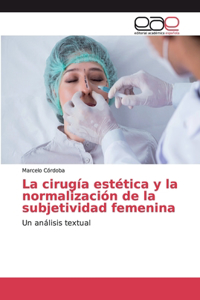 cirugía estética y la normalización de la subjetividad femenina