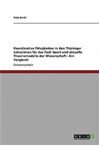 Koordinative Fähigkeiten in den Thüringer Lehrplänen für das Fach Sport und aktuelle Theoriemodelle der Wissenschaft