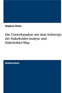 Die Umweltanalyse mit dem Schwerpunkt der Stakeholder-Analyse und Stakeholder-Map