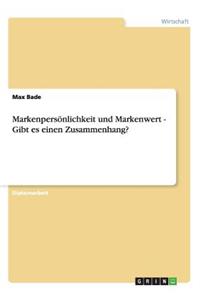 Markenpersönlichkeit und Markenwert - Gibt es einen Zusammenhang?