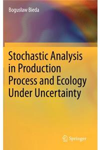 Stochastic Analysis in Production Process and Ecology Under Uncertainty