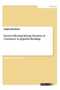 Factors Affecting Buying Decision of Customers' in Apparels Retailing