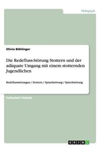 Redefluss-Störung Stottern und der adäquate Umgang mit einem stotternden Jugendlichen: Redeflussstörungen / Stottern / Sprachstörung / Sprechstörung