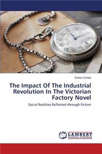 Impact of the Industrial Revolution in the Victorian Factory Novel